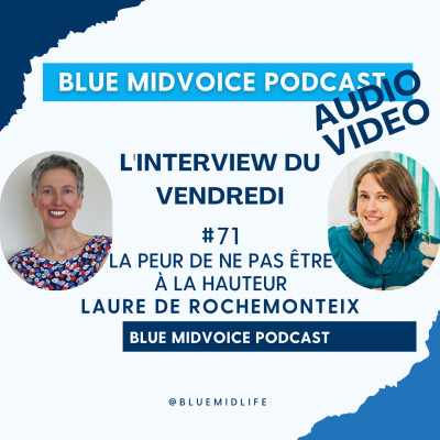 BLUE MIDVOICE EPISODE 71 : LAURE DE ROCHEMONTEIX – CAPSULE 5 : LA PEUR DE NE PAS ÊTRE À LA HAUTEUR cover