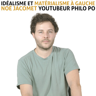 Entretien avec Noé Jacomet - idéalisme et matérialisme à gauche. cover