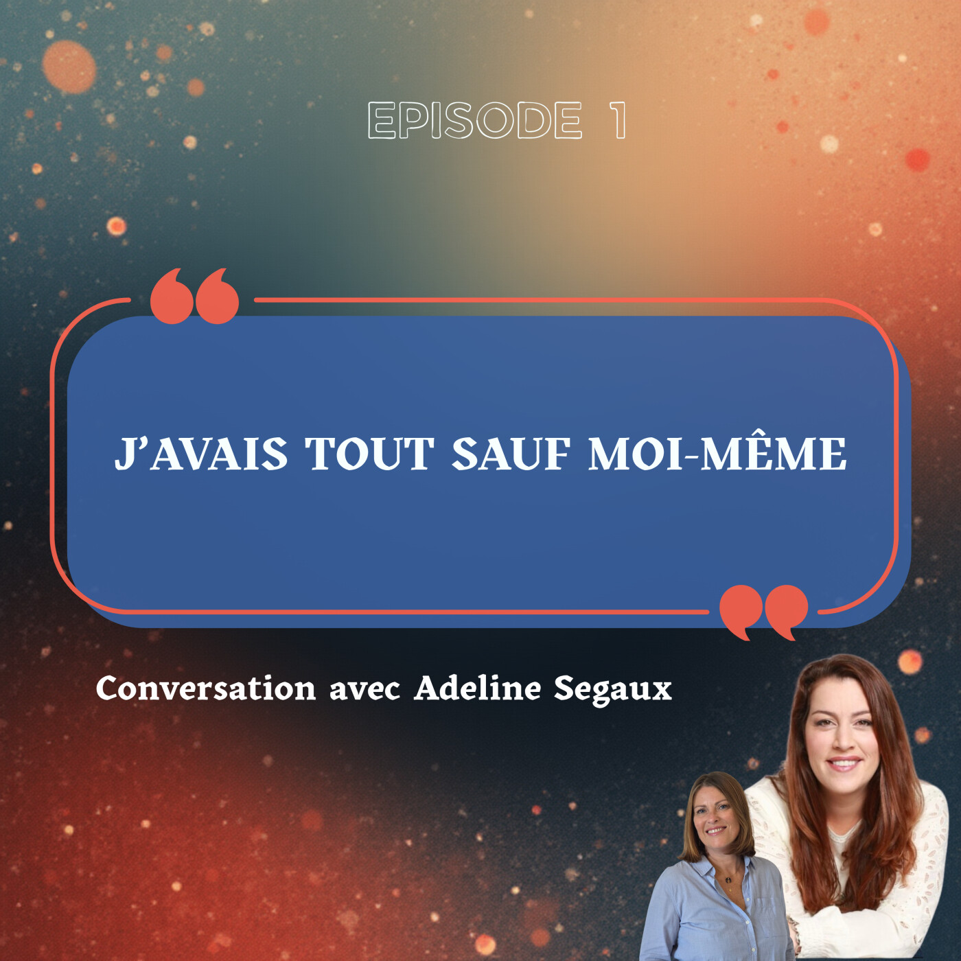 "J'AVAIS TOUT SAUF MOI-MÊME" episode artwork
