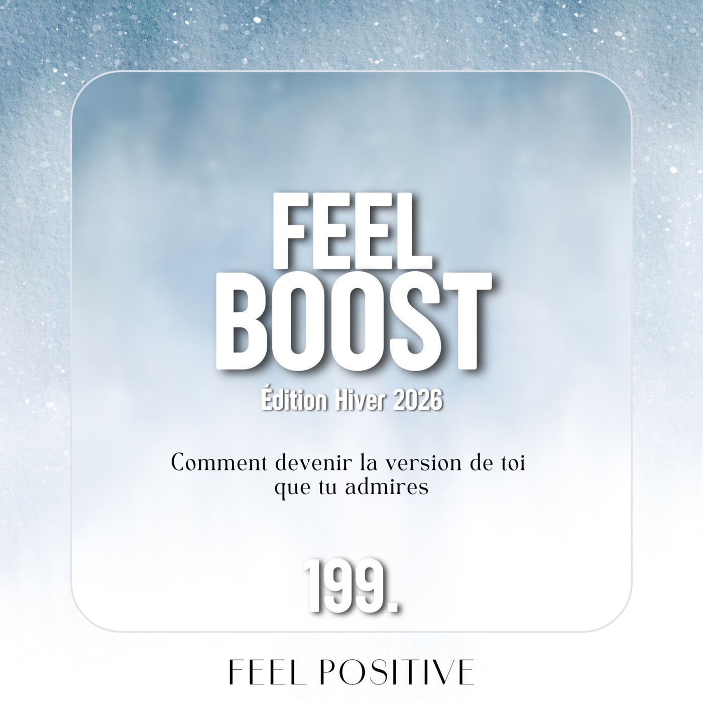 199. Feel Boost: Comment devenir la version de toi que tu admires