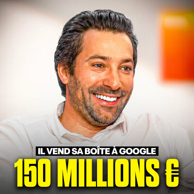 William Boiché - Il vend sa boîte 150M€ à Google ! cover