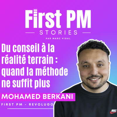 #18 De Thiga à Revolugo : comment Mohamed Berkani est passé de la méthode au mindset First PM cover
