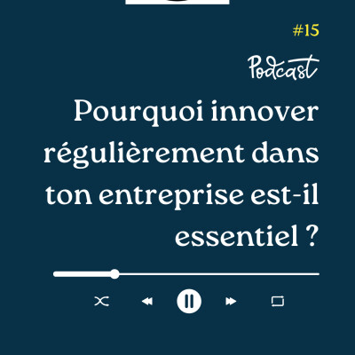 3 Minutes Pour Entreprendre #15 - Pourquoi innover régulierement dans ton entreprise est-il essentiel cover