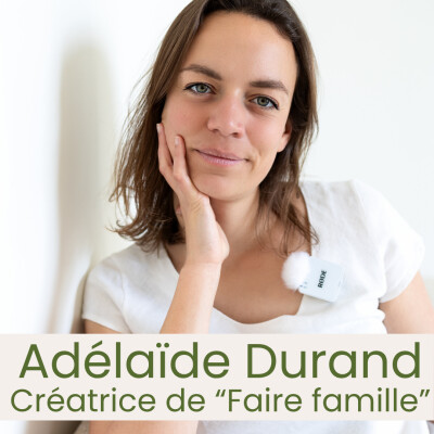 Faire Famille - La genèse du projet avec Adélaïde Durand cover
