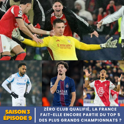S3.E9 | Zéro club qualifié, la France fait-elle encore partie du top 5 des plus grands championnats ? cover