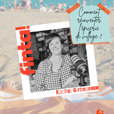 rediff de l'été ☀️ Rachel Girbelle : comment réinventer l’épicerie du village ? #39 cover