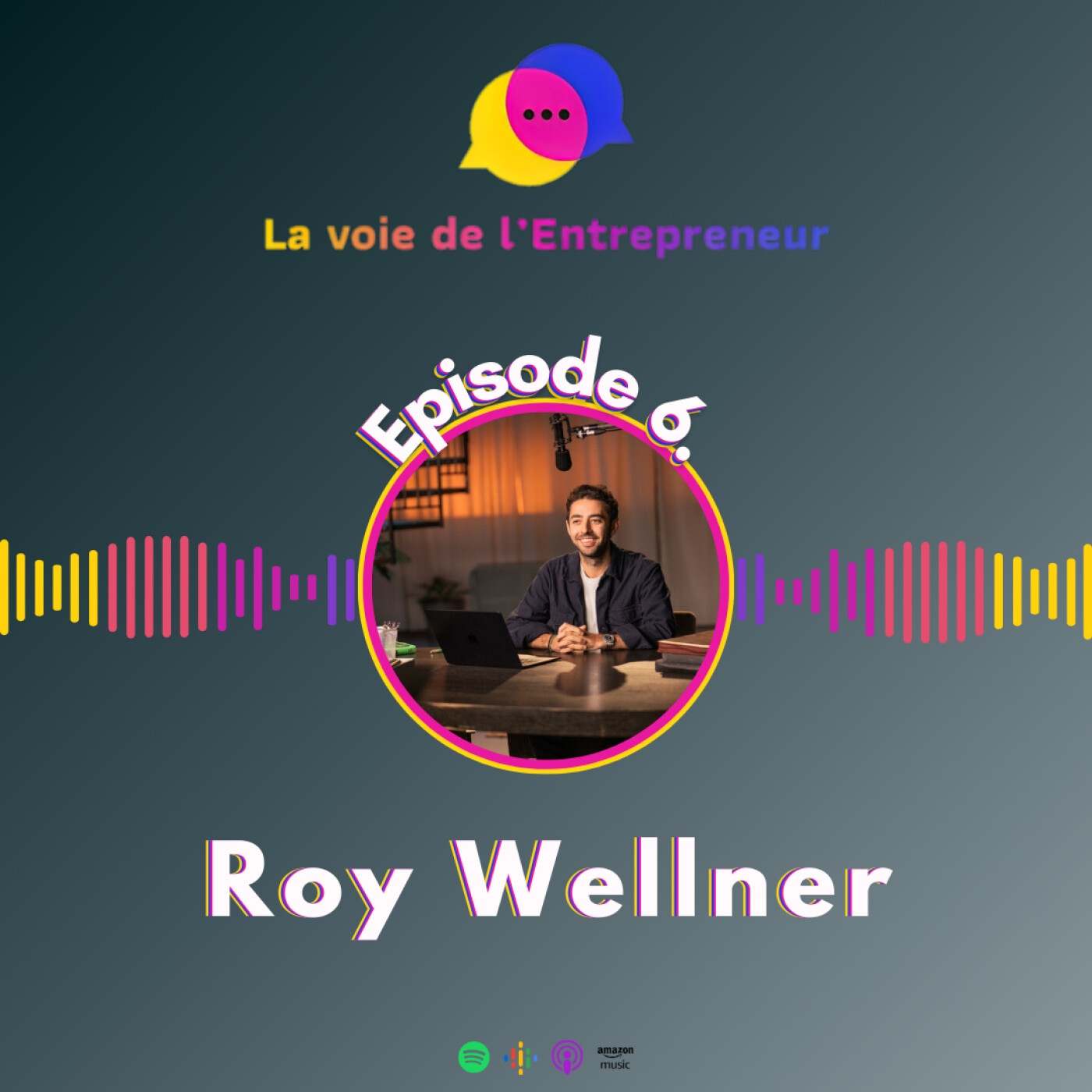 #06 - Roy Wellner et Augment aux côtés des fondateurs de Waze, YouTube, Shazam : ensemble pour le MBA de demain