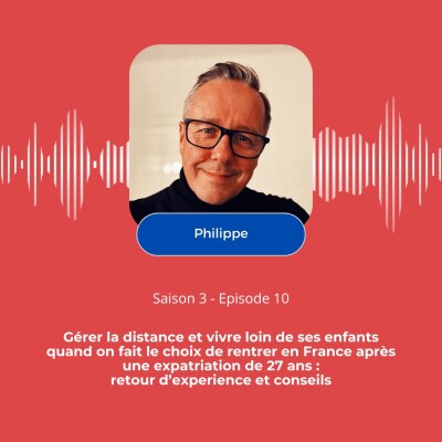 Gérer la distance avec ses enfants lors du retour en France, témoignage et conseils de Philippe cover