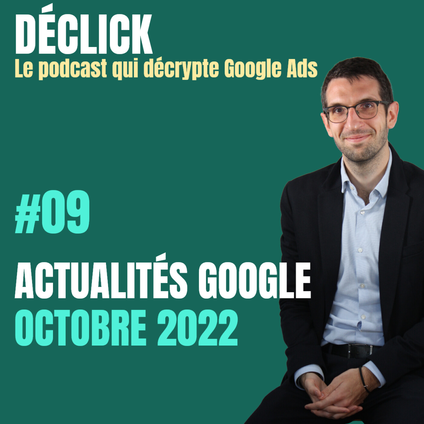 Déclick - le podcast qui décrypte Google Ads