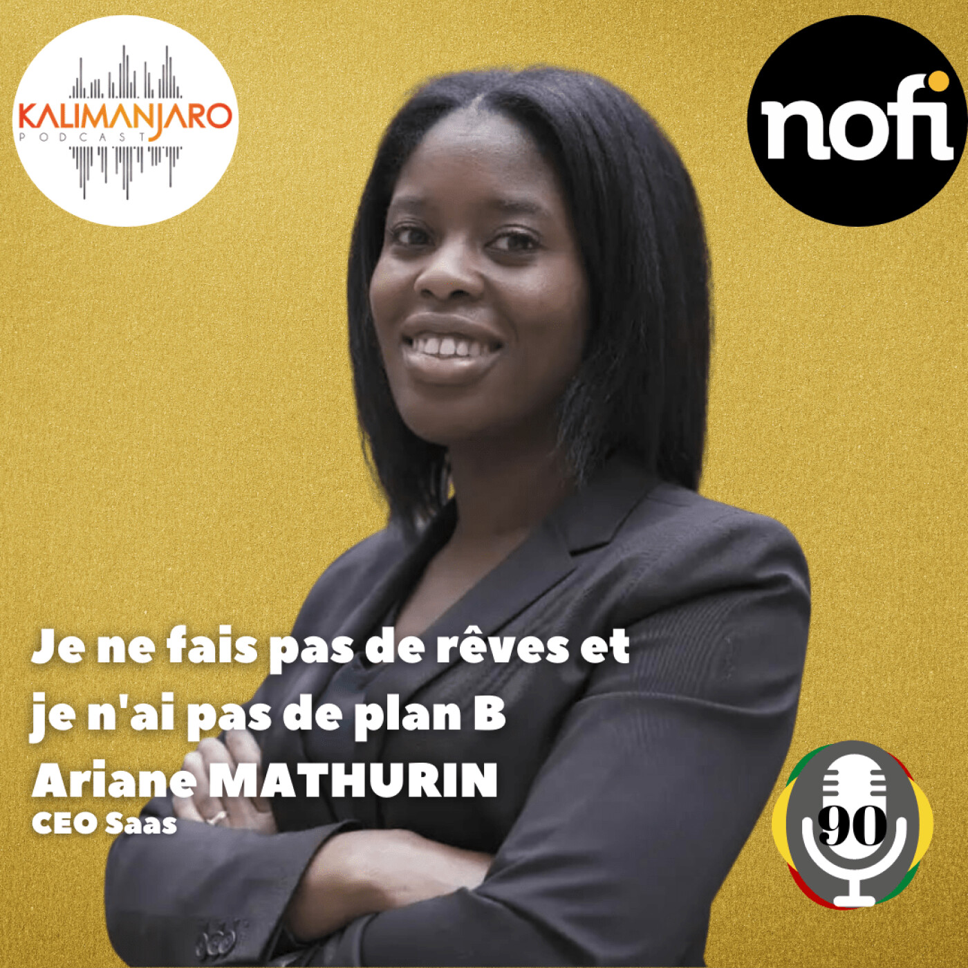 Kalimanjaro épisode #90 (Partie 1) avec Ariane MATHURIN: Je ne fais pas de rêves et je n'ai pas de plan B episode artwork