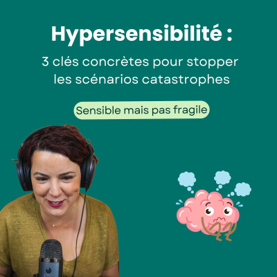 Hypersensibilité : 3 clés concrètes pour arrêter les scénarios catastrophes cover