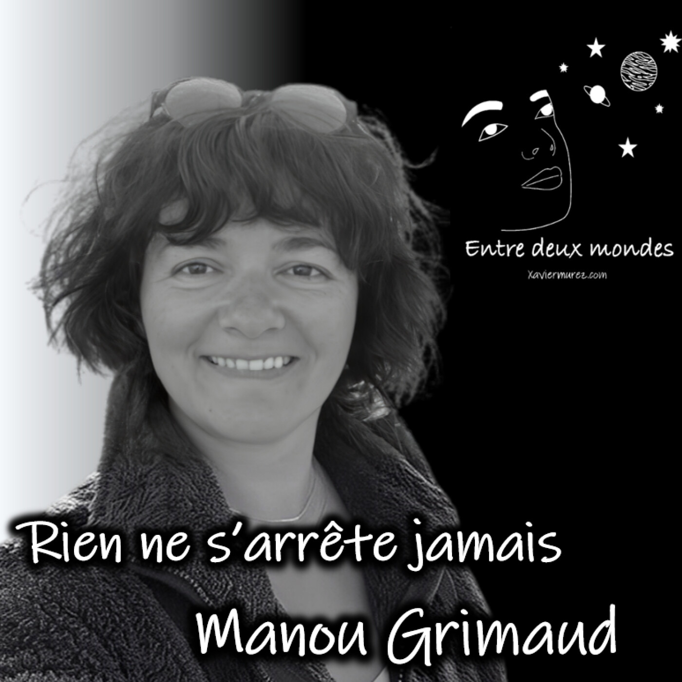 Entre deux Mondes - Interview - Rien ne s'arrête jamais, Manou Grimaud