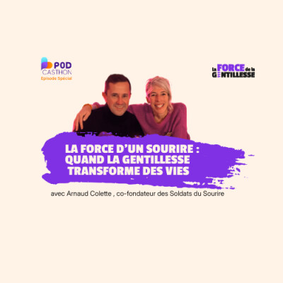 #3 Arnaud Colette - La force d’un sourire : quand la gentillesse transforme des vies. cover