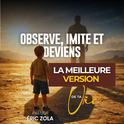 Observe, Imite et deviens la meilleure version de ta vie - Pasteur Eric Zola cover