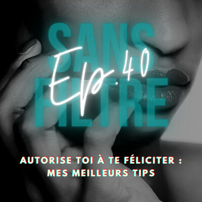 [40] Autorise toi à te féliciter : mes meilleurs tips cover