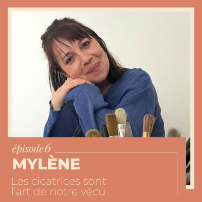 EP 6 - Mylène : Les cicatrices sont l'art de notre vécu cover