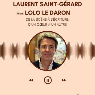 Laurent Saint-Gérard alias Lolo le daron : De la scène à l’écriture, d’un cœur à un autre cover