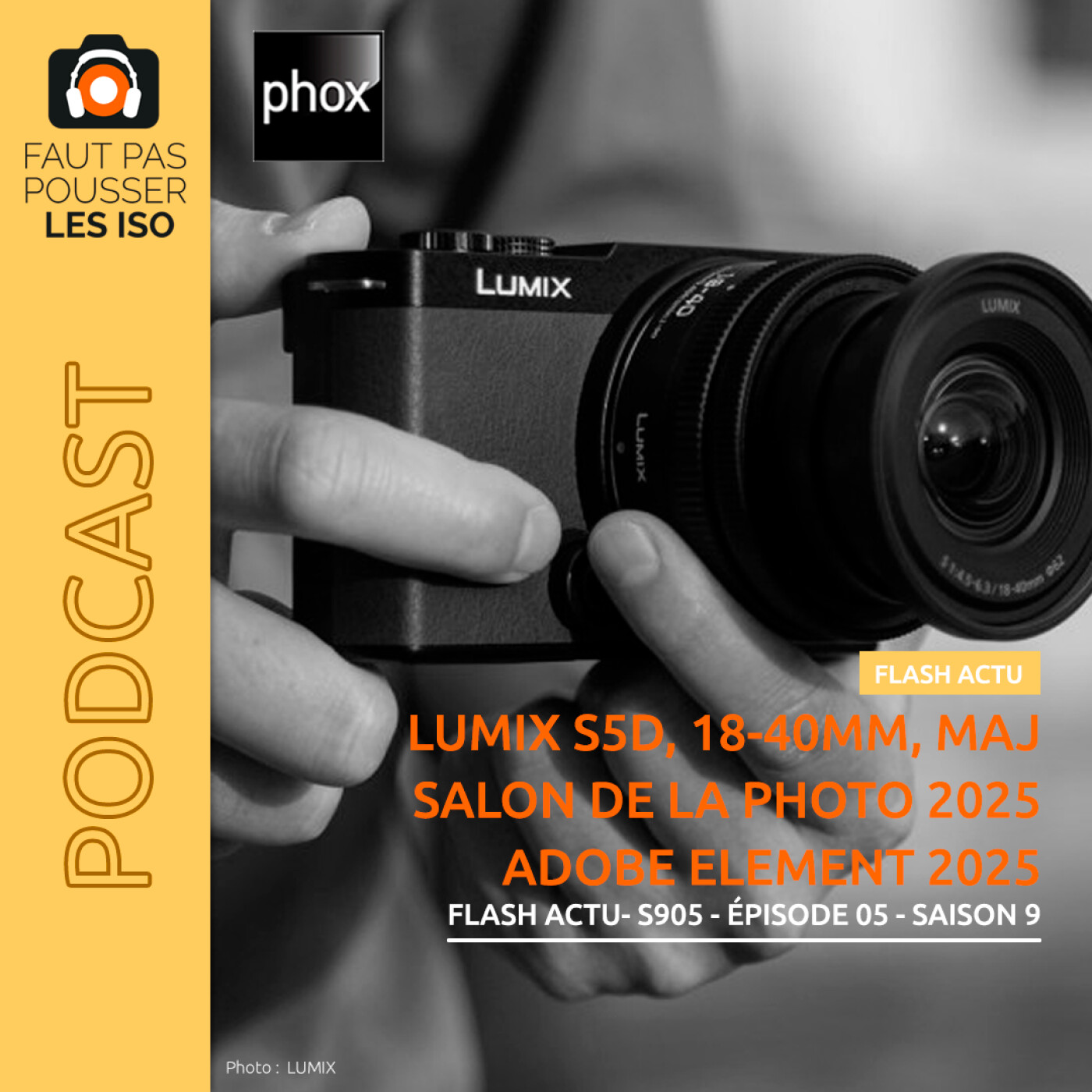 LE FLASH ACTUS - S905 - Lumix S5D, Lumix S 18-40 mm, le Salon de la Photo 2024, ADOBE Premiere et Elements 2025, Viltrox AF 28 mm
