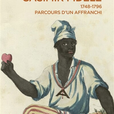 Julie Duprat - Casimir Fidèle : parcours d'un affranchi : 1748-1796 cover