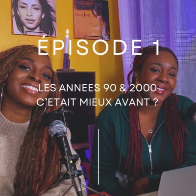 VIBE DES ANNEES 90 & 2000 : EST-CE QUE C'ETAIT MIEUX AVANT ? cover