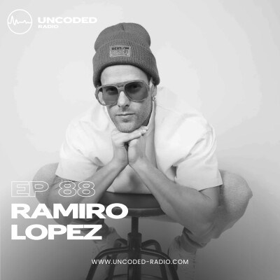 EP88 — Uncoded Radio presents Uncoded Sessions: Special Series — Ramiro Lopez [Techno — Peak Time / Driving] cover