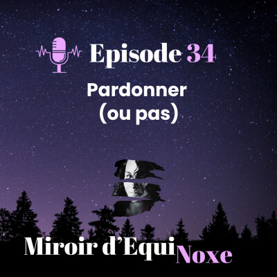 Episode 34 - Pardonner (ou pas) cover