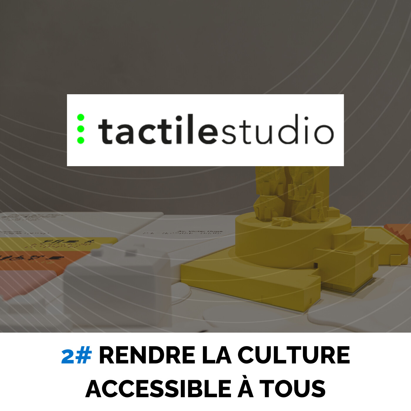 S2E2 - Tactile Studio #2 Trouver le meilleur moyen pour délivrer les messages