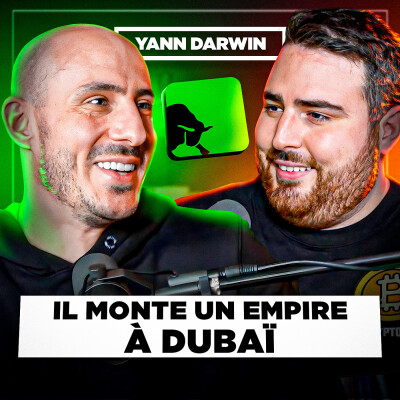 [INTERVIEW] IL FONDE UN EMPIRE À DUBAI ! Avec Yann Darwin - Greenbull Group cover