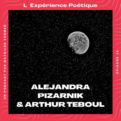 [Rediffusion] - Poésie sous la lune, avec Alejandra Pizarnik & Arthur Teboul cover