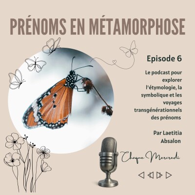 Épisode #6 PRÉNOMS MÉTAMORPHOSE cover