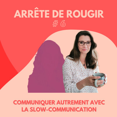 6. Communiquer autrement avec la slow-communication (avec Magali Tuffier, Slow Communicante) cover