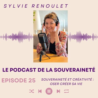 Episode#25: Souveraineté et créativité: oser créer sa vie cover