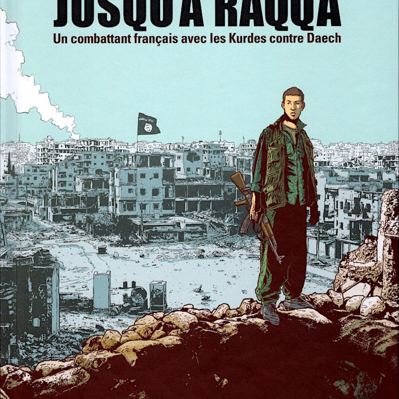 Jusqu'à Raqqa Un combattant français avec les Kurdes contre Daech. Dans ma bulle #235 episode artwork