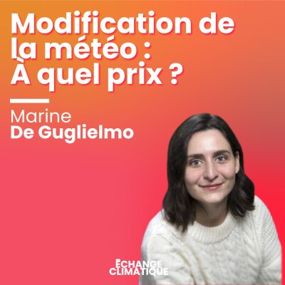 Modification de la météo : À quel prix ? Avec Marine De Guglielmo cover