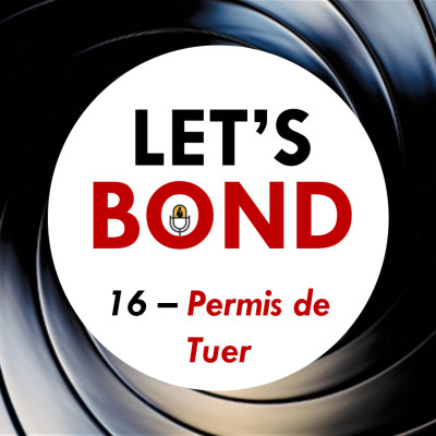 Épisode 16 - Permis de Tuer cover