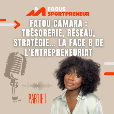 FATOU EP#2 : Trésorerie, réseau, stratégie… la face B de l'entrepreneuriat cover