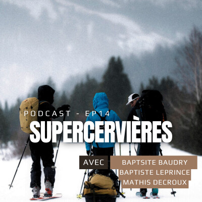 EP.14 : Baptiste Baudry, Baptiste Leprince& Mathis Decroux (Supercervières) cover