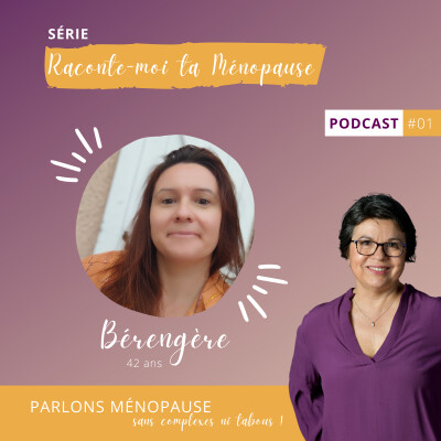 Episode #01 - Raconte-moi ta ménopause :  Le témoignage de Bérengère (42 ans) cover