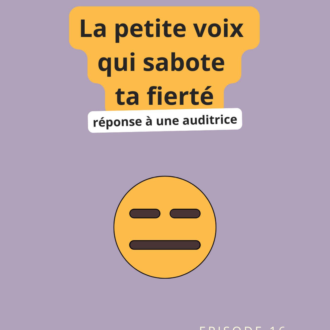 Episode 16 : Cette petite voix qui sabote ta fierté - réponse à une auditrice Episode 16 : Cette petite voix qui sabote ta fierté - réponse à une auditrice