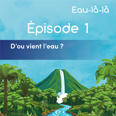 Épisode 1 - D'où vient l'eau ? cover