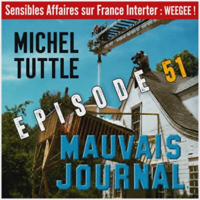 MAUVAIS JOURNAL Episode 51 - Sensibles Affaires : WEEGEE ! cover