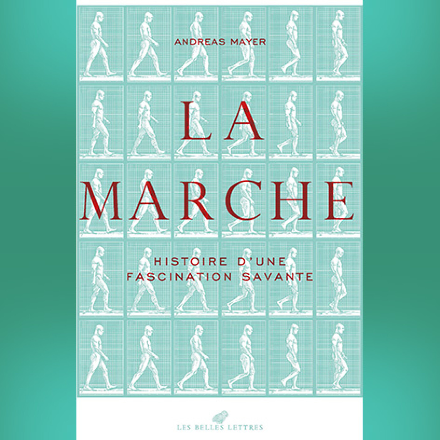 Andreas Mayer - La marche. Histoire d'une fascination savante (1770-1914)