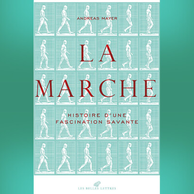 Andreas Mayer - La marche. Histoire d'une fascination savante (1770-1914) cover