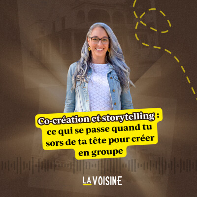 Ép. 45 // Co-création et storytelling : ce qui se passe quand tu sors de ta tête pour créer en groupe cover