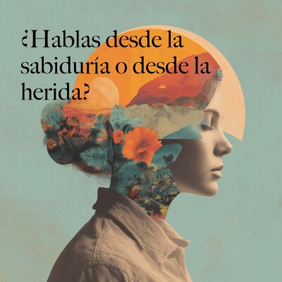 ¿Hablas desde la sabiduría o desde la herida? cover
