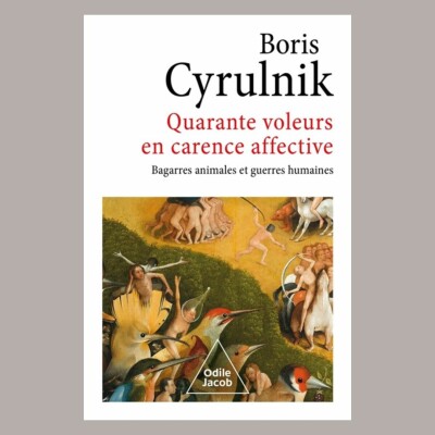 Boris Cyrulnik - Quarante voleurs en carence affective : bagarres animales et guerres humaines cover