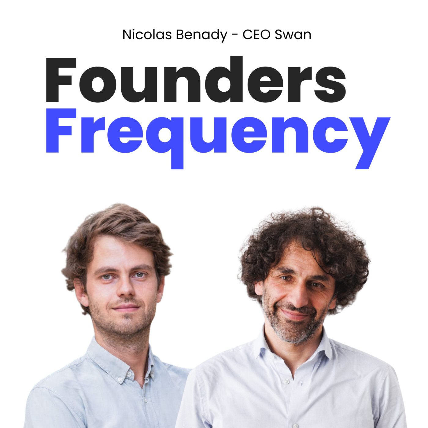 %236 Nicolas Benady, co-fondateur de Swan : « On pense qu’on peut devenir le futur Stripe »