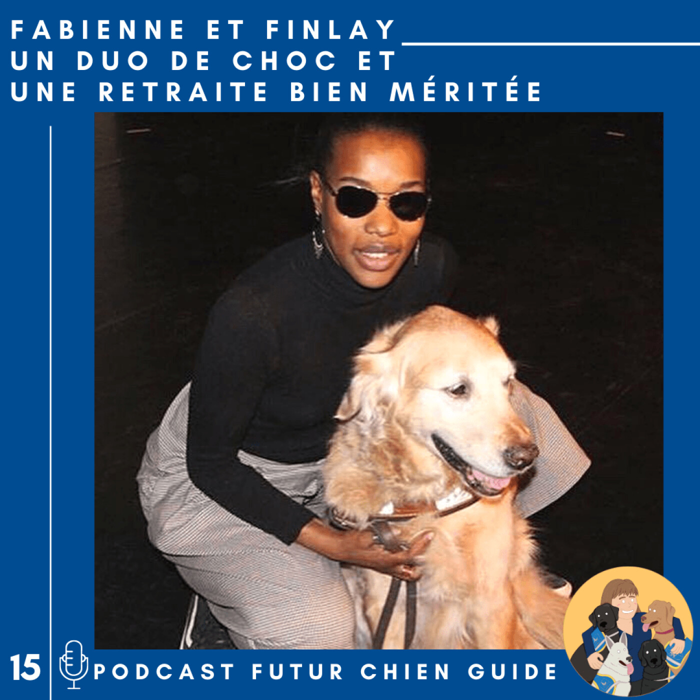 🦮15 - Fabienne et Finlay - Un duo de choc et une retraite bien méritée