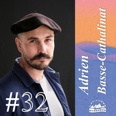 #32 - Adrien Basse-Cathalinat, photographe des territoires, il capture l'identité des Pyrénées cover