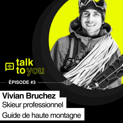 Talk to You EP#3, Vivian BRUCHEZ, guide, skieur de pente raide et influenceur cover